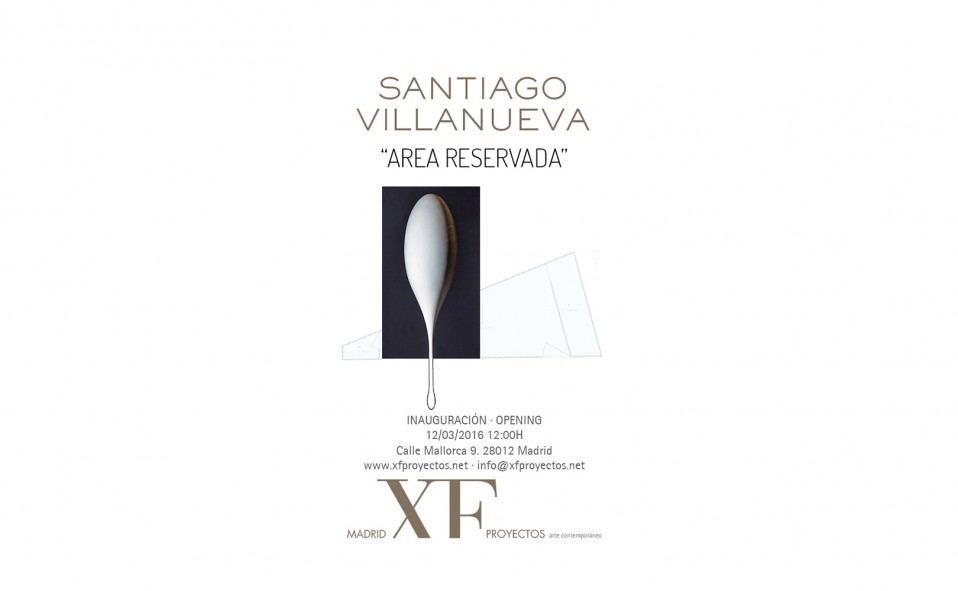 Madrid XF Proyectos. Próxima exposición: SANTIAGO VILLANUEVA «Area reservada». 12 de Marzo 2016