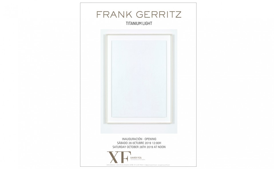 Galería XF próxima exposición: FRANK GERRITZ «Titanium light». Inauguración sábado 26 de octubre 2019 a las 12.00h