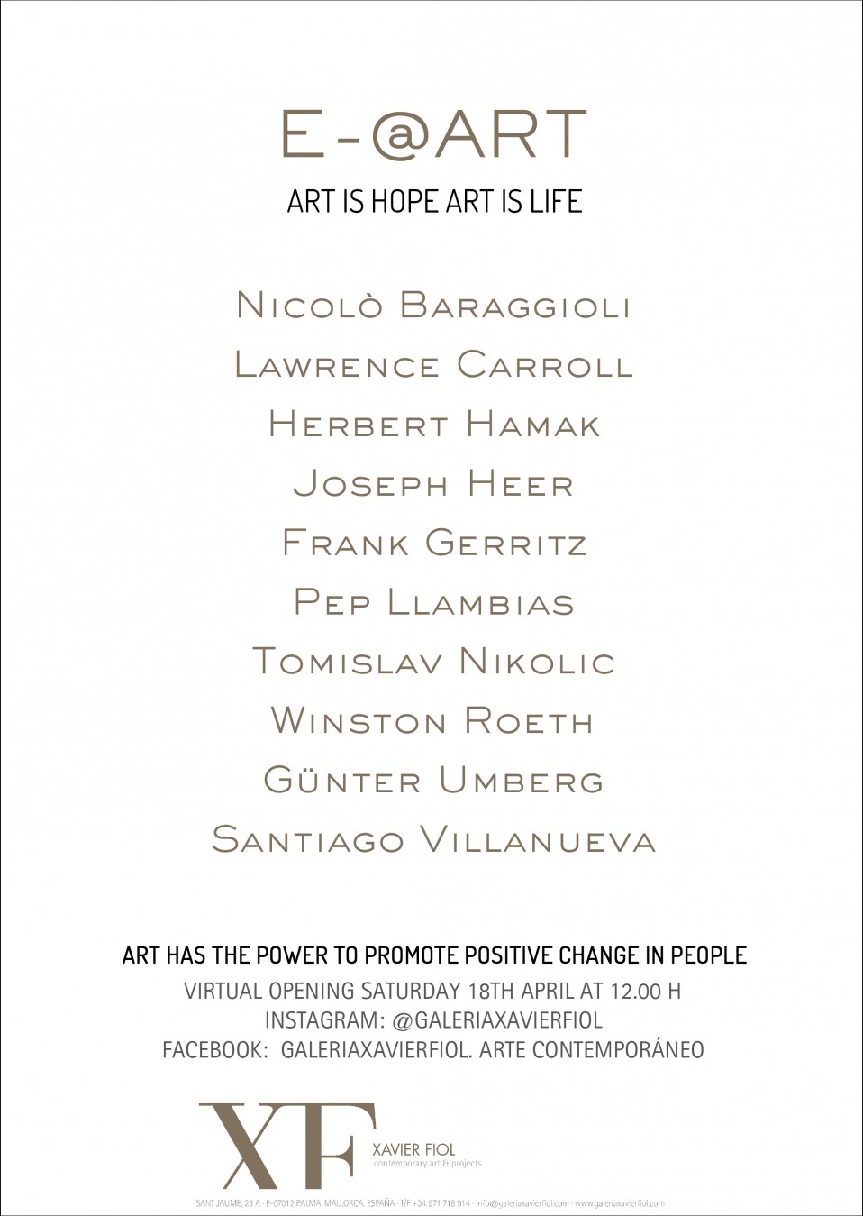 Próxima exposición: «E-@ART» «ART IS HOPE ART IS LIFE» VIRTUAL OPENING SATURDAY 18TH APRIL AT 12:00H INSTAGRAM: @galeriaxavierfiol FACEBOOK: Galeriaxavierfiol. Arte contemporáneo
