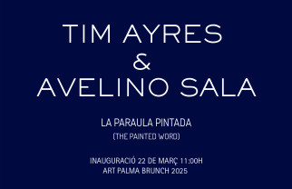 Galería XF próxima exposición TIM AYRES & AVELINO SALA «La paraula pintada». Art Palma Brunch 2025. Inauguración 22 de marzo 11:00h
